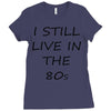 i still live in the 80s Ladies Fitted T-Shirt