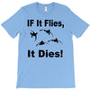 if it flies it dies duck T-Shirt