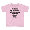 if found on ground please Toddler T-shirt