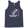 may the brakes be with you Tank Top