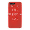 eat a lot sleep a lot iPhone 7 Plus Case