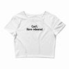 cant have rehearsal Crop Top