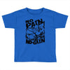 no pain no gain (2) Toddler T-shirt