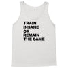 train insane or remain the same workout gym fitness exercise tee shirt Tank Top