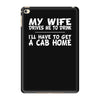 my wife drives me to drink i'll have to get a cab home iPad Mini 4