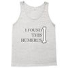 i found this humerus Tank Top