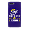 Kings Are Born In April iPhone 7 Plus Case