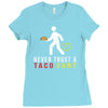 i never trust taco fart Ladies Fitted T-Shirt