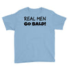 real men go bald Youth Tee