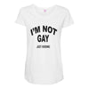 i'm not gay just kidding Maternity Scoop Neck T-shirt