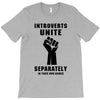 introverts unite separately in your own homes black T-Shirt