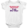 beer t shirt who said beer won't make you smart it made bud wiser funn Baby Onesie