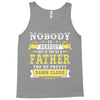 Nobody Is Perfect But If You Are A Father You Are Pretty Damn Close Tank Top