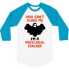 Halloween You Cant Scare Me Im A Preschool Teacher 3/4 Sleeve Shirt
