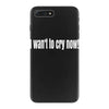 i want to cry now iPhone 7 Plus Case