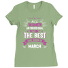 All Women Created Equal But The Best Born In March Ladies Fitted T-Shirt