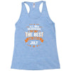 All Men Created Equal But The Best Born In July Racerback Tank