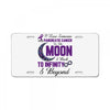 i love someone with pancreatic cancer to the moon &amp; back to infınıty License Plate