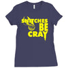 snitches be cray Ladies Fitted T-Shirt