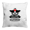 I Am Actually In A Very Commited Relationship Throw Pillow