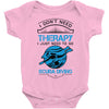 I Don't Need Therapy Just to Go Scuba Diving Baby Onesie