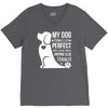 my dog think i m perfect who cares what anyone else things V-Neck Tee
