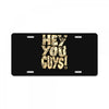 hey you guys License Plate