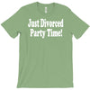 just divorced party time T-Shirt