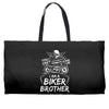 You Cant Scare Me I am Biker Brother Weekender Totes