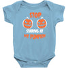 stop staring at my pumpkin Baby Bodysuit