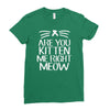 are you kitten me Ladies Fitted T-Shirt