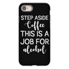 step aside coffee this is a job for alcohol iPhone 8