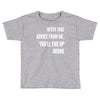 never take advice from me cool t shirts Toddler T-shirt