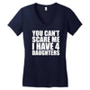 you can't scare me i have four daughters Women's V-Neck T-Shirt