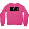 dead Crewneck Sweatshirt