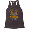 let the wookiee win Racerback Tank