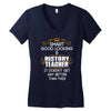 Smart Good Looking History Teacher Doesnt Get Better Than Women's V-Neck T-Shirt