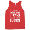 i didn't choose to be black Tank Top