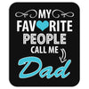 My Favorite People Call Me Dad Mousepad