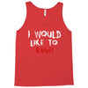 I Would  Like To Rage Tank Top