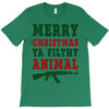 Merry Christmas Ya Filthy Animal T-Shirt