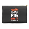 i like pig butts and i cannot lie Accessory Pouches