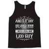And 8th Day God Look Down So God Made A Leo Guy, Nice, Made, Look, Goo Tank Top