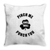 pinch me Throw Pillow