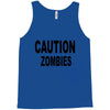 caution zombies Tank Top