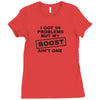 my boost aint one Ladies Fitted T-Shirt