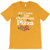 all i want for christmas is pizza T-Shirt