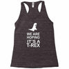 we are hoping it's a trex Racerback Tank