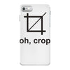oh crop iPhone 7 Case