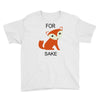 for fox sake Youth Tee
